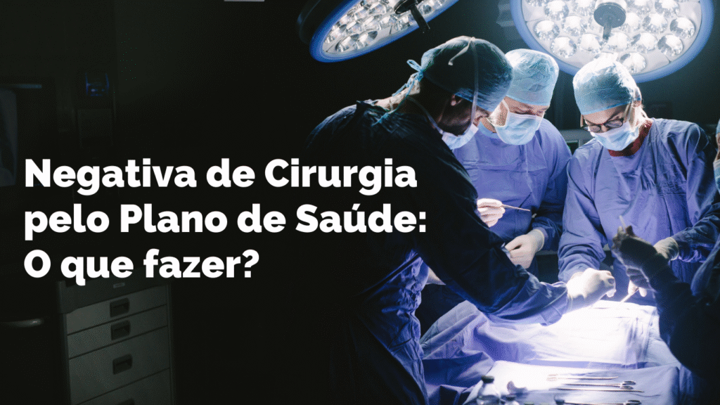 Negativa de Cirurgia, Negativa de Tratamento, Plano de saúde