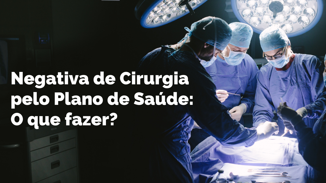 Negativa de Cirurgia, Negativa de Tratamento, Plano de saúde